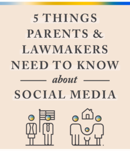 5 Things Parents and Lawmakers Need To Know About Social Media