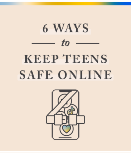 6 Ways to Keep Teens Safe Online